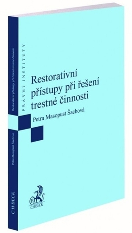 Restorativní přístupy při řešení trestné činnosti - Petra Masopust Šachová a kolektiv - kniha z kategorie Trestní právo