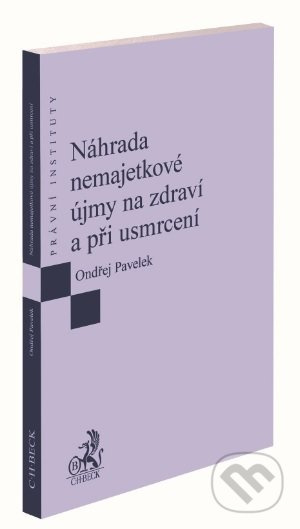 Náhrada nemajetkové újmy na zdraví a při usmrcení - Ondřej Pavelek - kniha z kategorie Občanské právo