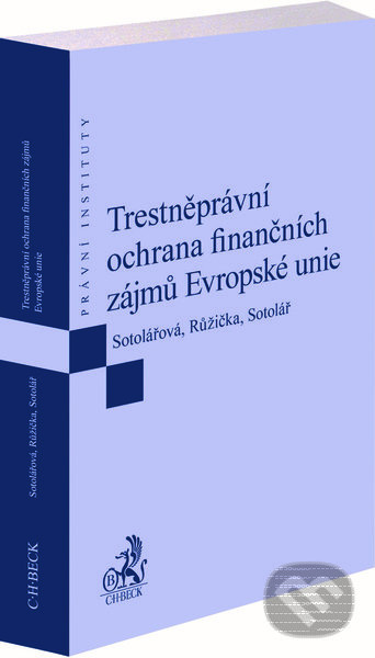 Trestněprávní ochrana finančních zájmů Evropské unie - kniha z kategorie Trestní právo