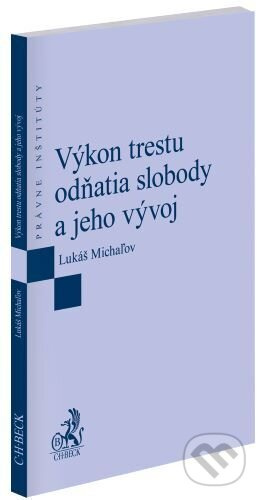 Výkon trestu odňatia slobody a jeho vývoj - Lukáš Michaľov - kniha z kategorie Trestní právo