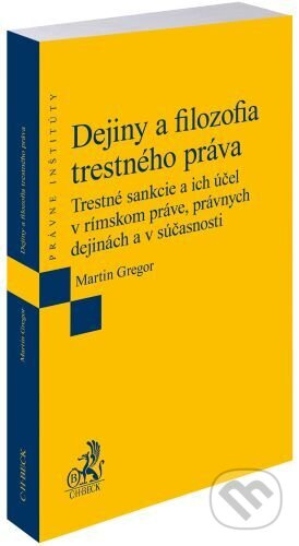 Dejiny a filozofia trestného práva (Trestné sankcie a ich účel v rímskom práve, právnych dejinách a v súčasnosti) - kniha z kategorie Filozofie