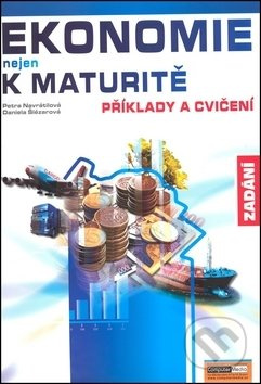 Ekonomie nejen k maturitě - Příklady a cvičení - Zadání