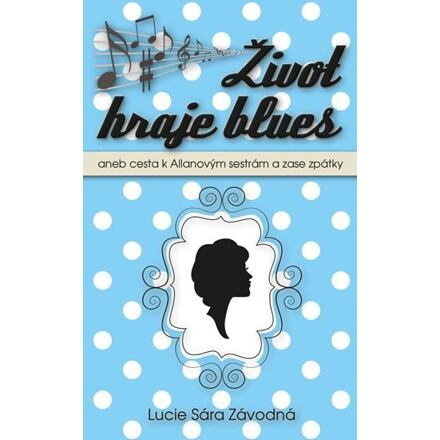 Život hraje blues aneb Cesta k Allanových sestrám a zase zpátky