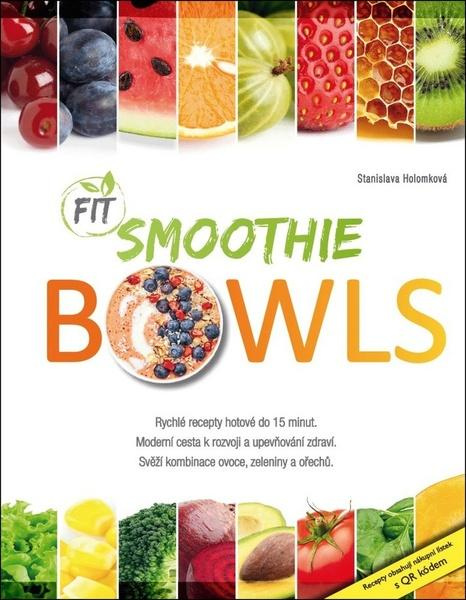 Fit Smoothies Bowls - Stanislava Holomková