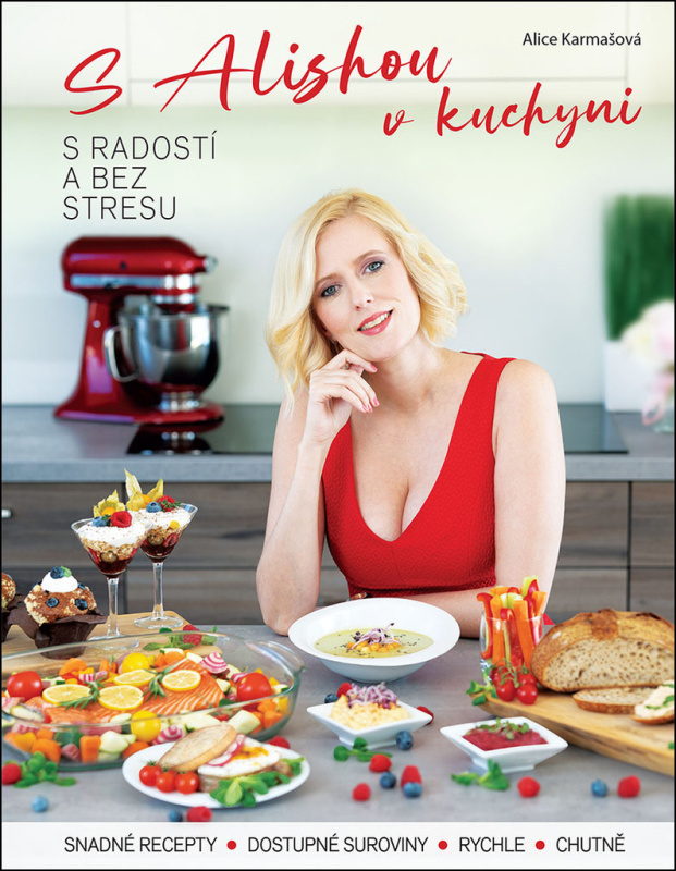 S Alishou v kuchyni - s radostí a bez stresu - Alice Karmašová
