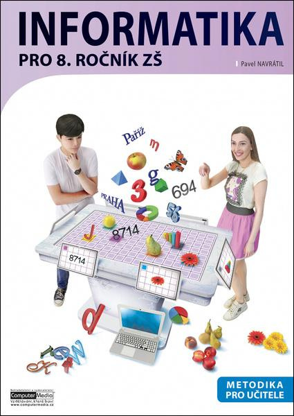 Informatika pro 8. ročník ZŠ Metodika -  Pavel Navrátil