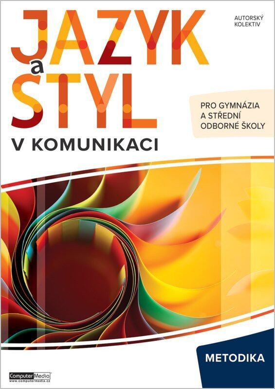 Jazyk a styl v komunikaci Metodika -  Kolektiv autorů