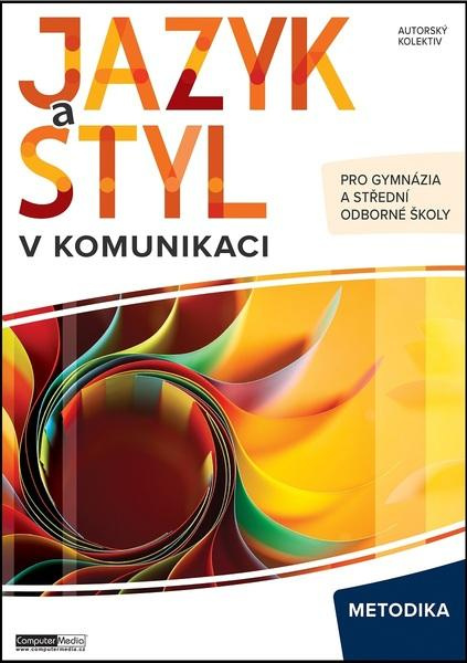 Jazyk a styl v komunikaci Metodika -  Kolektiv autorů