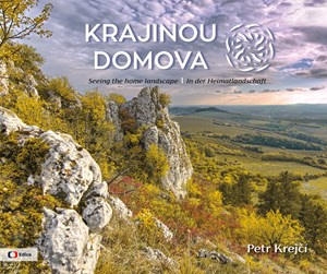 Krajinou domova / Seeing the homelandscape / In der Heimatlandschaft - Petr Krejčí