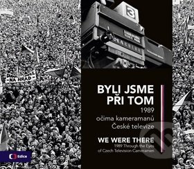Byli jsme při tom - We were there - kol.
