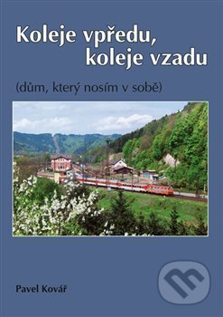Koleje vpředu, koleje vzadu (dům, který nosím v sobě) - kniha z kategorie Společenská beletrie