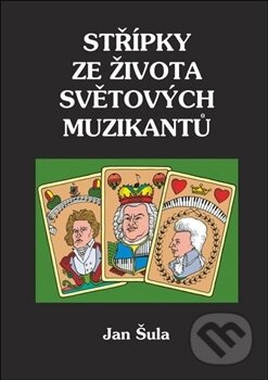 Střípky ze života světových muzikantů - Jan Šula - kniha z kategorie Hudba