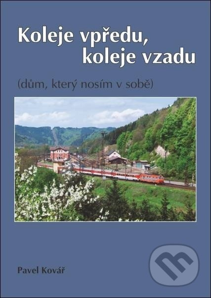 Koleje vpředu, koleje vzadu (dům, který nosím v sobě) - kniha z kategorie Společenská beletrie