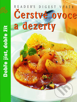 Čerstvé ovoce a dezerty (Dobře jíst, dobře žít) - kniha z kategorie Kuchařky