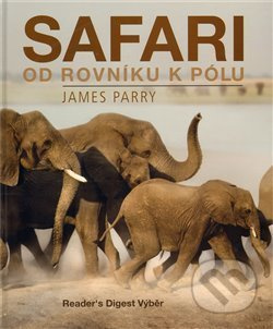 Safari od rovníku k pólu - James Parry
