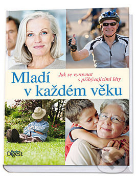 Mladí v každém věku - Jak se vyrovnat s přibývajícími léty