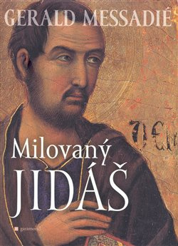 Milovaný Jidáš - Gerald Messadié