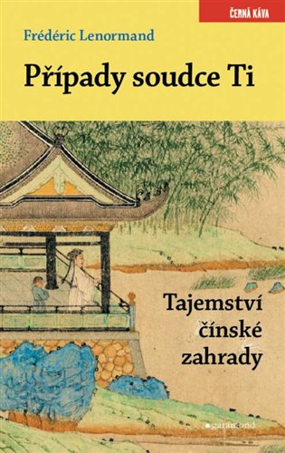 Případy soudce Ti. Tajemství čínské zahrady - Frédéric Lenormand