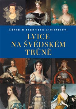 Lvice na švédském trůně - František Stellner, Šárka Stellner