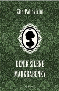 Deník šílené markraběnky - Zita Pallavicini - kniha z kategorie Společenská beletrie