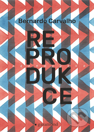 Reprodukce - Bernardo Carvalho