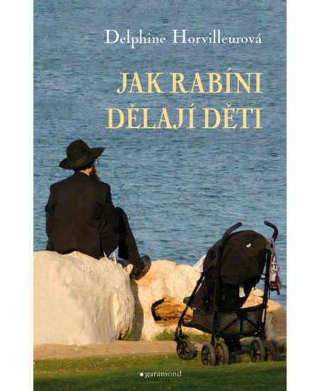 Jak rabíni dělají děti - Delphine Horvilleurová