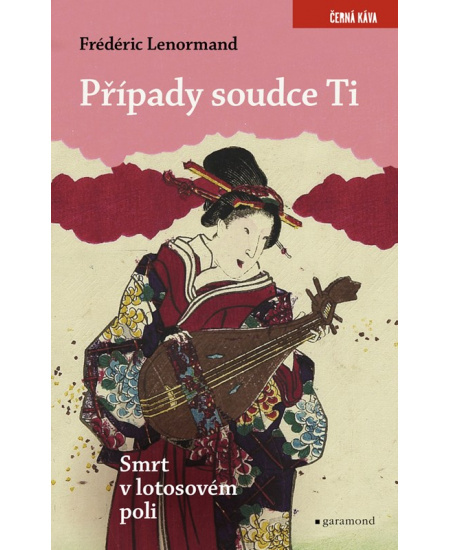 Případy soudce Ti. Smrt v lotosovém poli - Frédéric Lenormand