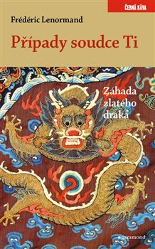 Případy soudce Ti. Záhada zlatého draka - Frédéric Lenormand