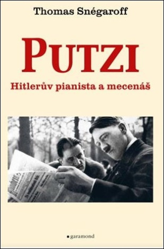 Putzi, Hitlerův pianista a mecenáš - Thomas Snégaroff