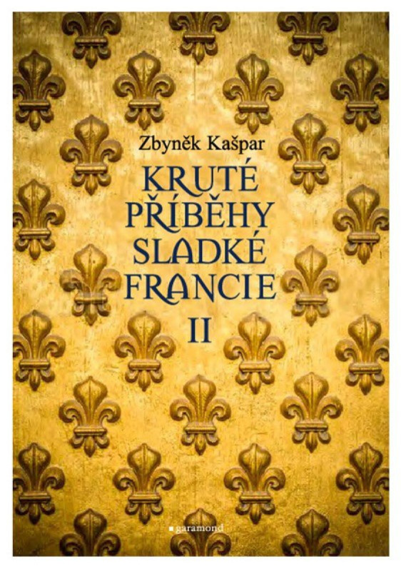 Kruté příběhy sladké Francie II - Zbyněk Kašpar