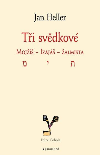 Tři svědkové. Mojžíš, Izaiáš, žalmista - Jan Heller