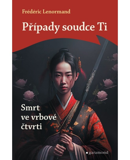 Případy soudce Ti: Smrt ve vrbové čtvrti - Frédéric Lenormand