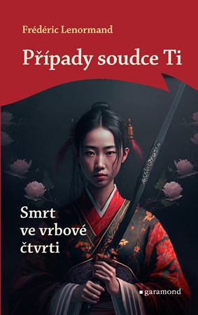 Případy soudce Ti: Smrt ve vrbové čtvrti - Frédéric Lenormand