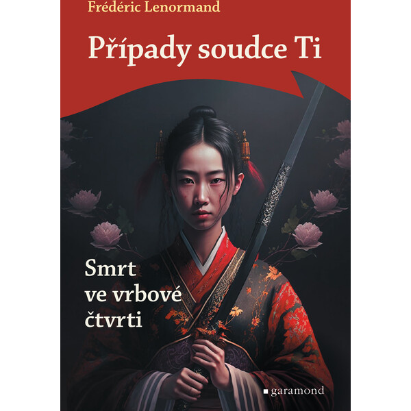 Případy soudce Ti: Smrt ve vrbové čtvrti - Frédéric Lenormand
