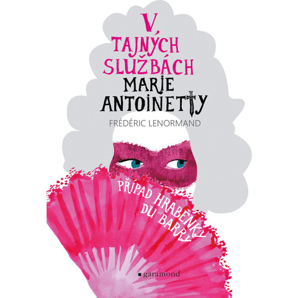 V tajných službách Marie Antoinetty: Případ hraběnky du Barry