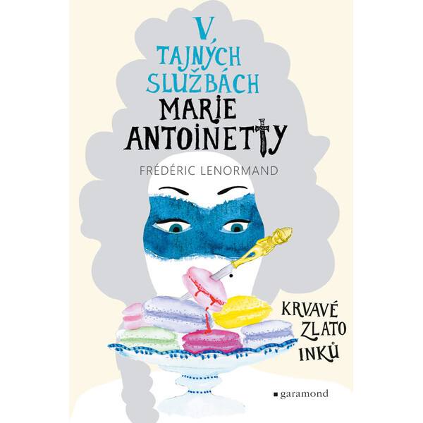 V tajných službách Marie Antoinetty: Krvavé zlato Inků