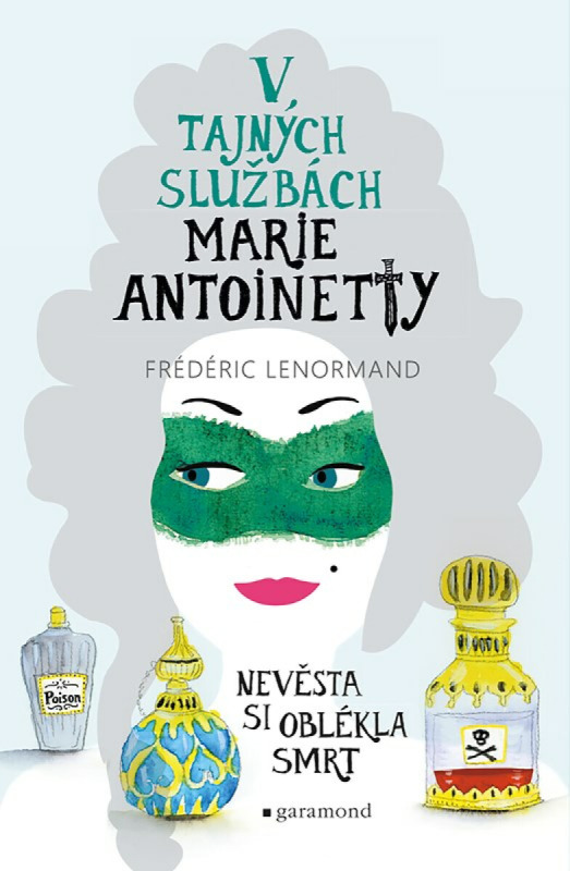 V tajných službách Marie Antoinetty: Nevěsta si oblékla smrt