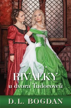 Rivalky u dvora Tudorovců - D.L. Bogdan