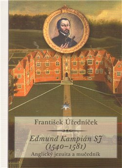 Edmund Kampián SJ (1540–1581) - František Úředníček