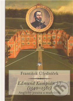Edmund Kampián SJ (1540–1581) - František Úředníček
