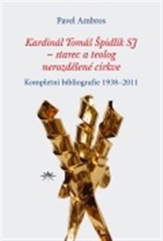 Kardinál Tomáš Špidlík SJ  – starec a teolog nerozdělené církve - Pavel Ambros