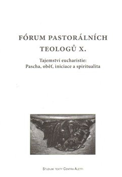 Fórum pastorálních teologů X. - kol.