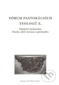 Fórum pastorálních teologů X. - kol.