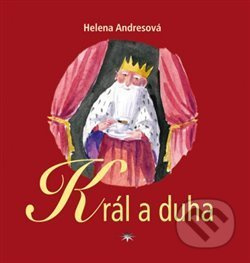 Král a duha - Helena Andresová
