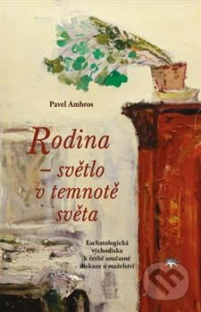 Rodina – světlo v temnotě světa - Pavel Ambros