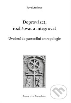 Doprovázet, rozlišovat a integrovat - Pavel Ambros