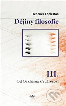 Dějiny filosofie III. - Frederick Charles Copleston