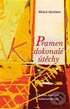 Pramen dokonalé útěchy - Michal Altrichter