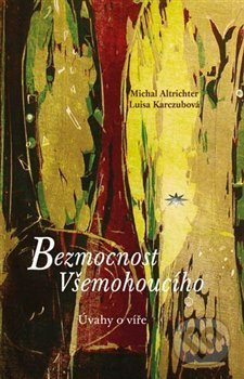 Bezmocnost Všemohoucího - Michal Altrichter, Luisa Karczubová