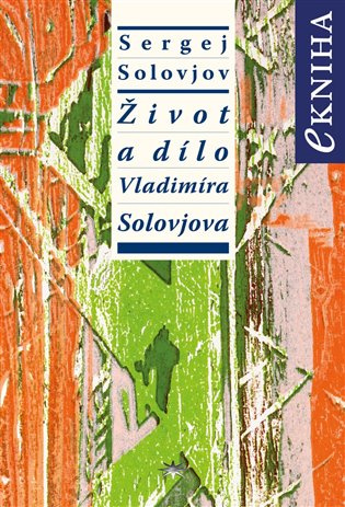 Život a dílo Vladimíra Solovjova - Sergej Michajlovič Solovjov